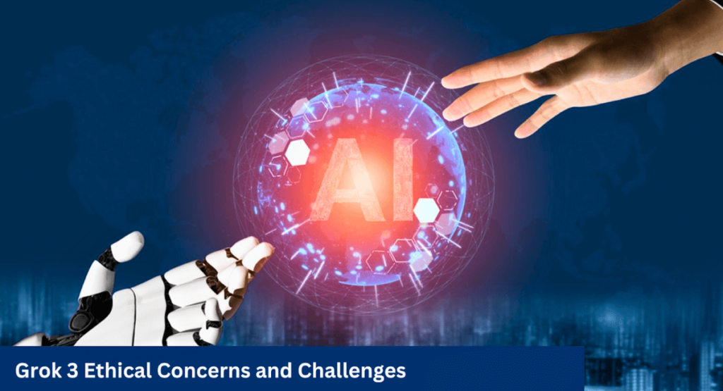 Grok 3 Ethical Concerns and Challenges