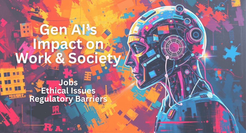 Gen AI’s Impact on Work & Society