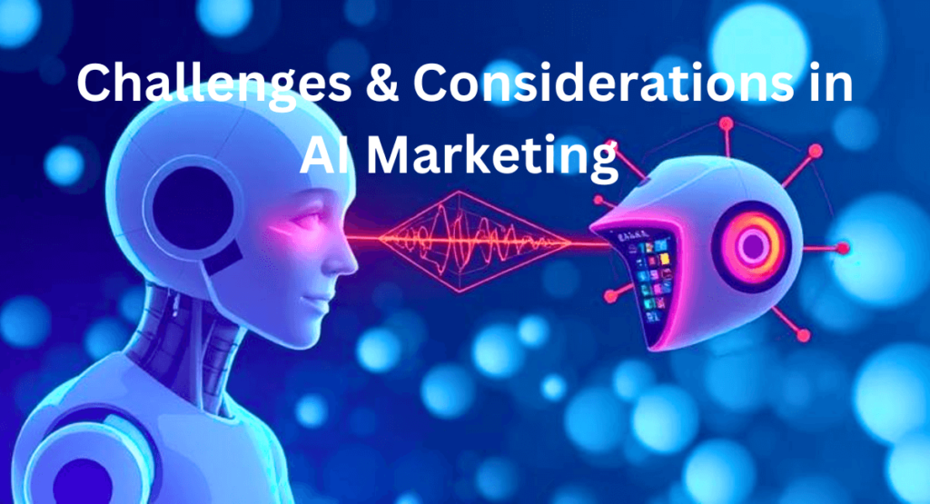 Challenges & Considerations in AI Marketing