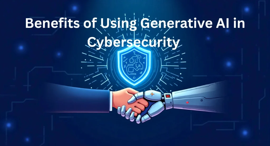 Benefits of Using Generative AI in Cybersecurity