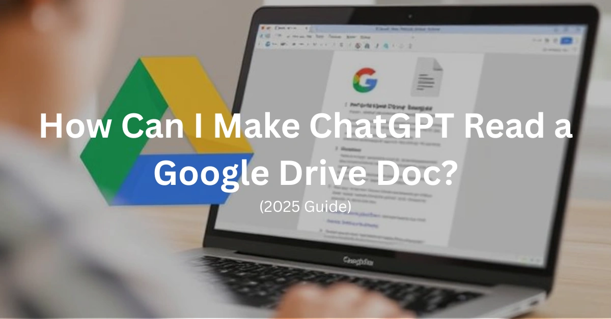 How Can I Make ChatGPT Read a Google Drive Doc