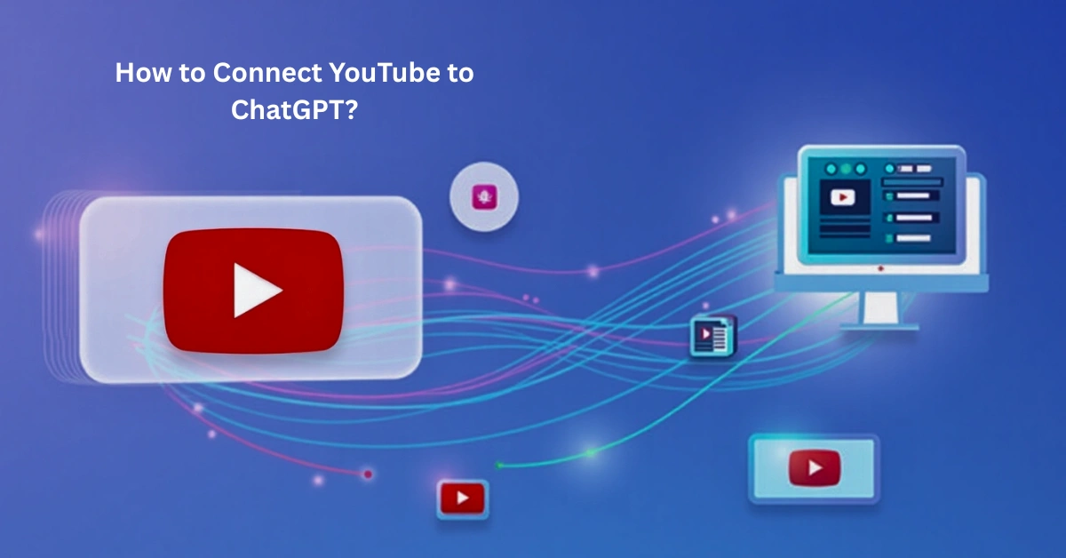 How to Connect YouTube to ChatGPT